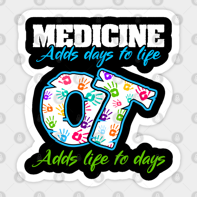 Occupational Therapy Adds Life To Days Sticker by White Martian